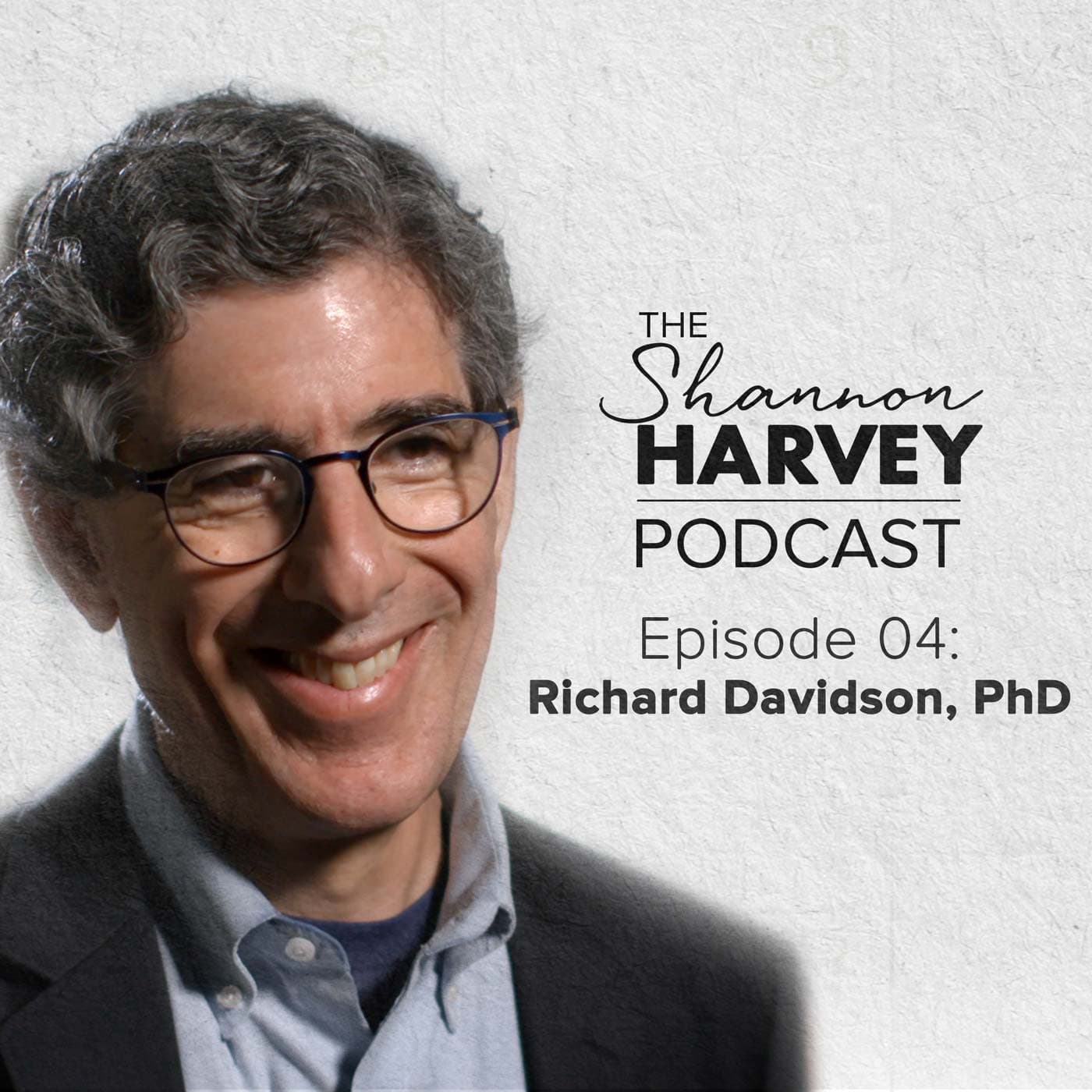 Richard Davidson, PhD (#04) - The Shannon Harvey Podcast cover