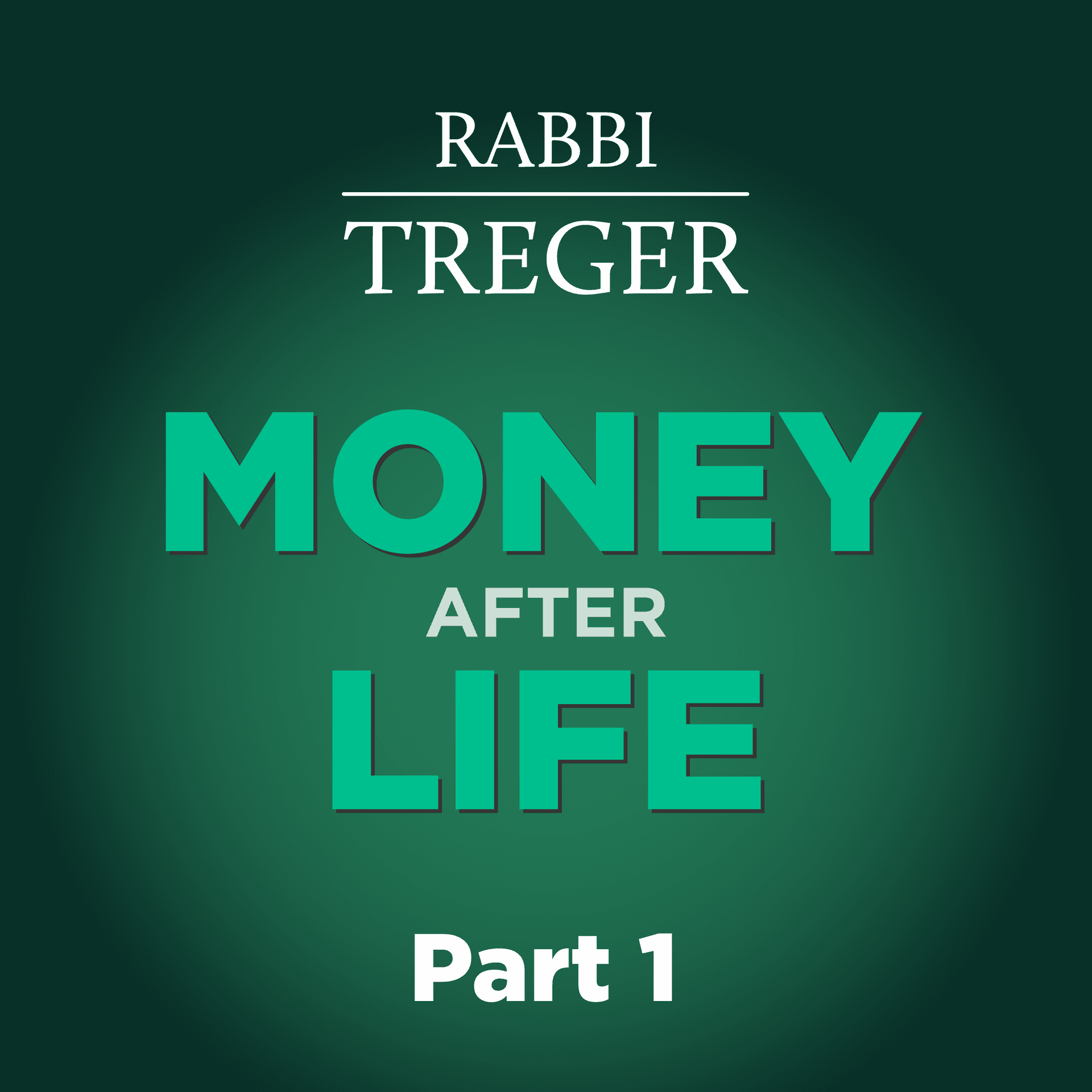 Pt.1 | Money after Life: Working for your children - Jewish Wealth Creation cover