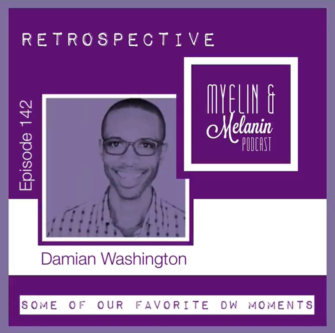Episode 142 | Retrospective: Holding Space With Damian Washington — Myelin & Melanin cover
