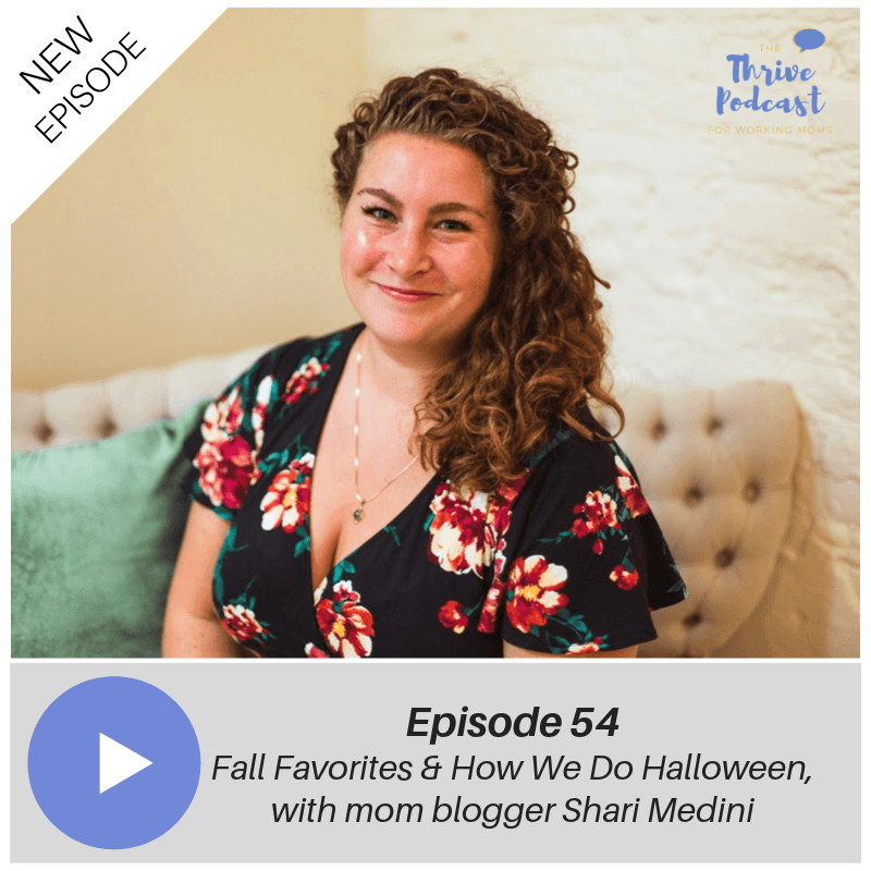 Fall Favorites & How We Do Halloween with Mom Blogger, Shari Medini e54 - The Thrive Podcast cover