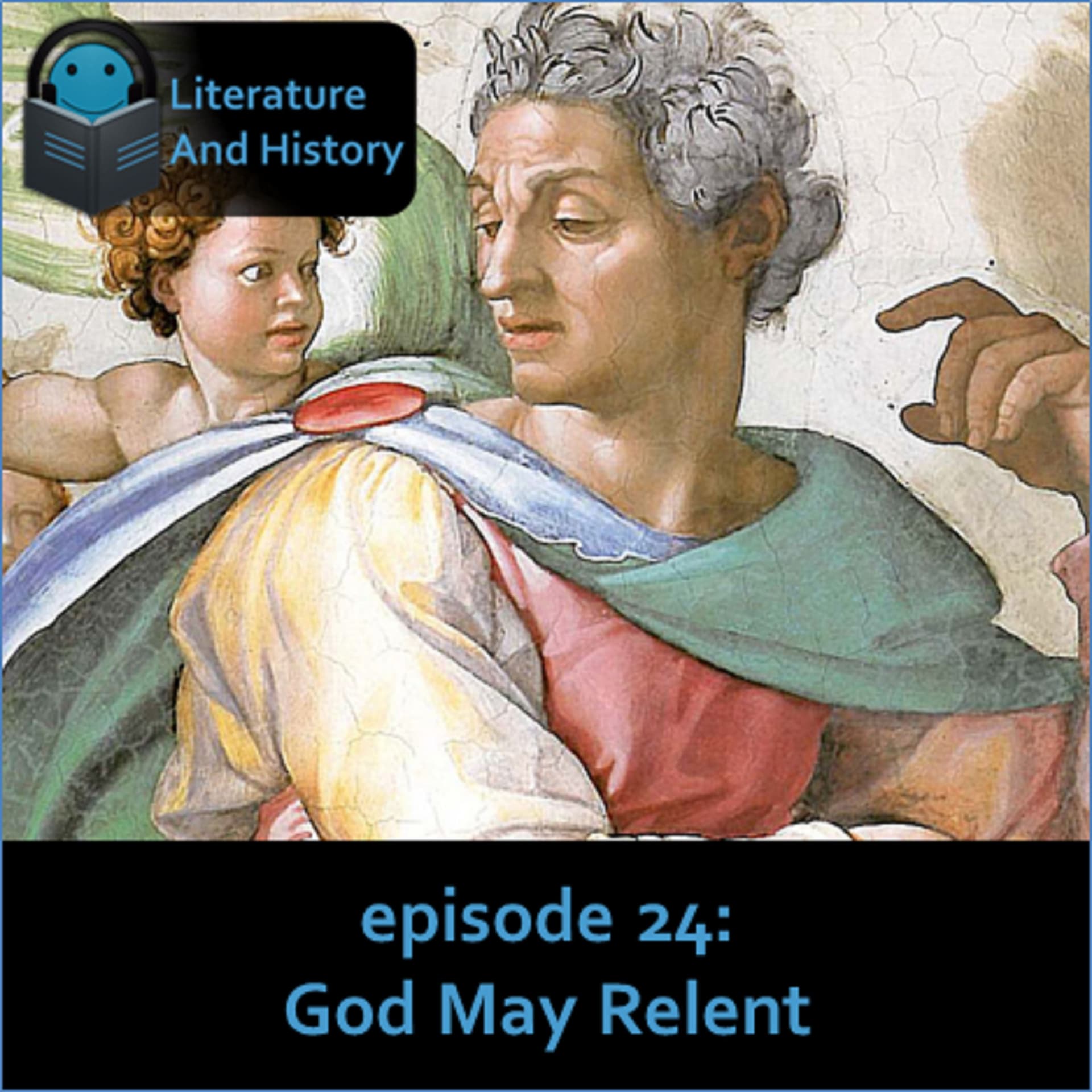 Episode 24: God May Relent (The Bible's Prophetic Books) — Literature and History cover