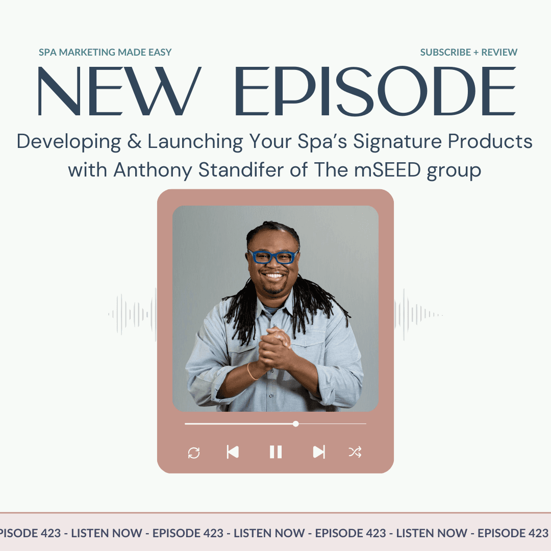 SMME #423 Developing and Launching Your Spa’s Signature Products with Anthony Standifer of The mSEED Group - Spa Marketing Made Easy Podcast cover