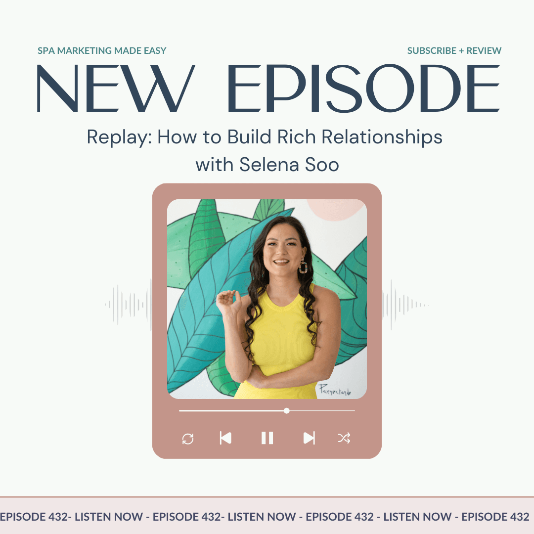 SMME #432 Replay: How to Build Rich Relationships with Selena Soo — Spa Marketing Made Easy | Spa Business Growth cover