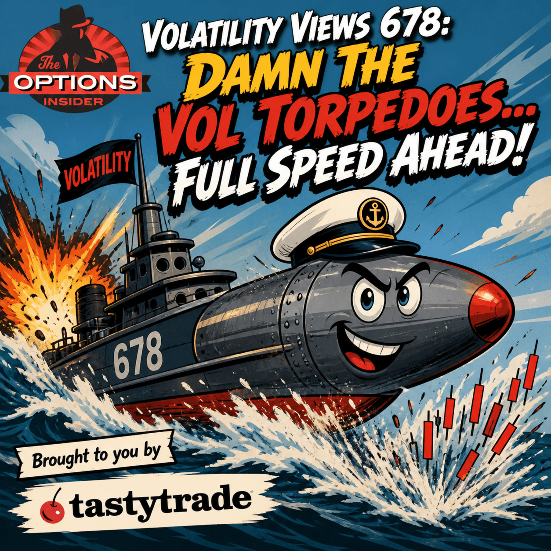 Volatility Views 678: Damn The Vol Torpedoes...Full Speed Ahead! - The Options Insider Radio Network cover