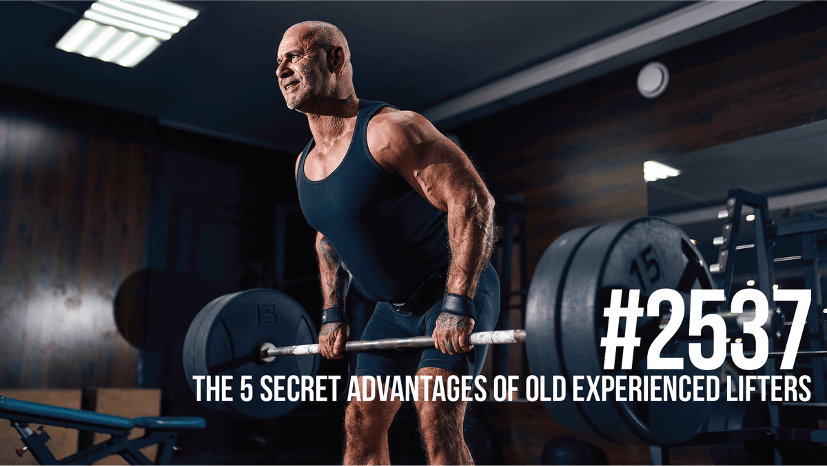 2537: The 5 Secret Advantages of Old Experienced Lifters - Mind Pump: Raw Fitness Truth cover
