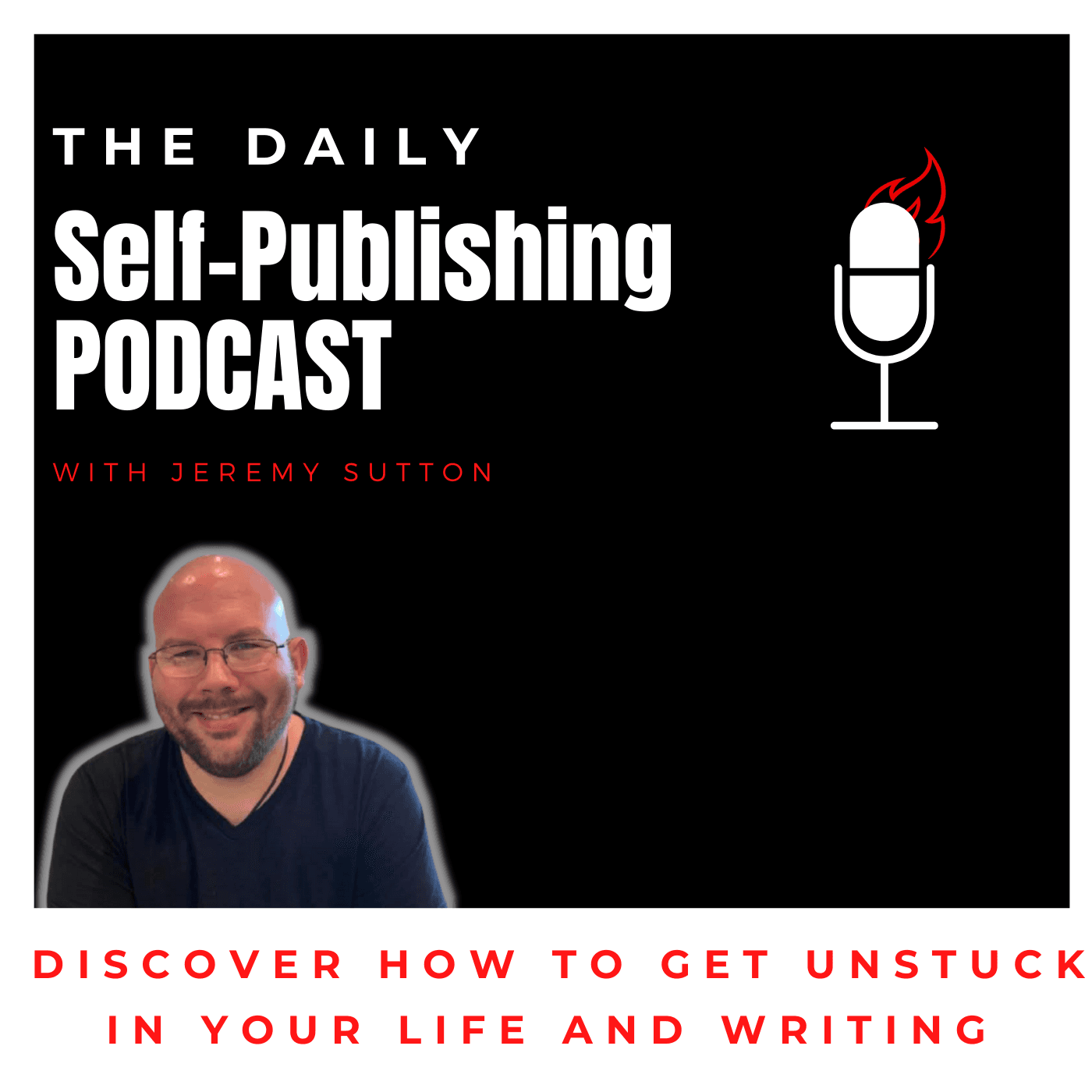 Discover How To Get Unstuck In Your Life And Writing - The Daily Self-Publishing Podcast cover