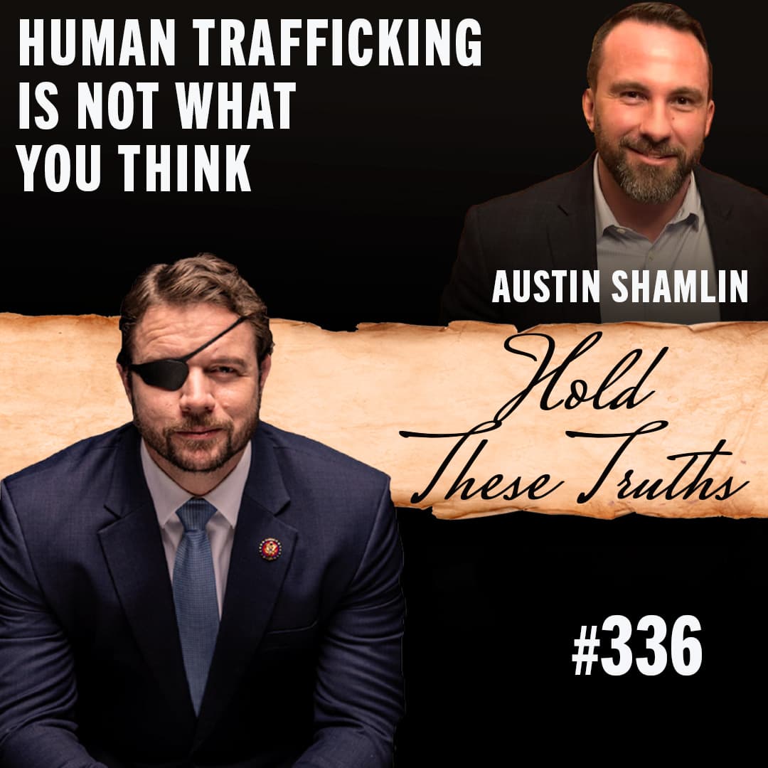 Human Trafficking Is Not What You Think | Austin Shamlin - Hold These Truths with Dan Crenshaw cover
