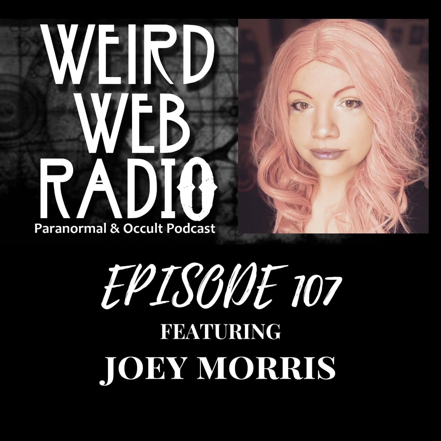 Episode 107 - Joey Morris - Ghost Cats, Pendulums, and Celtic Hedge Witchery - Weird Web Radio cover