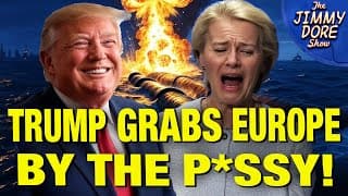 Trump Gets HUGE WIN By Crushing Europe In Trade Deal! - The Jimmy Dore Show cover