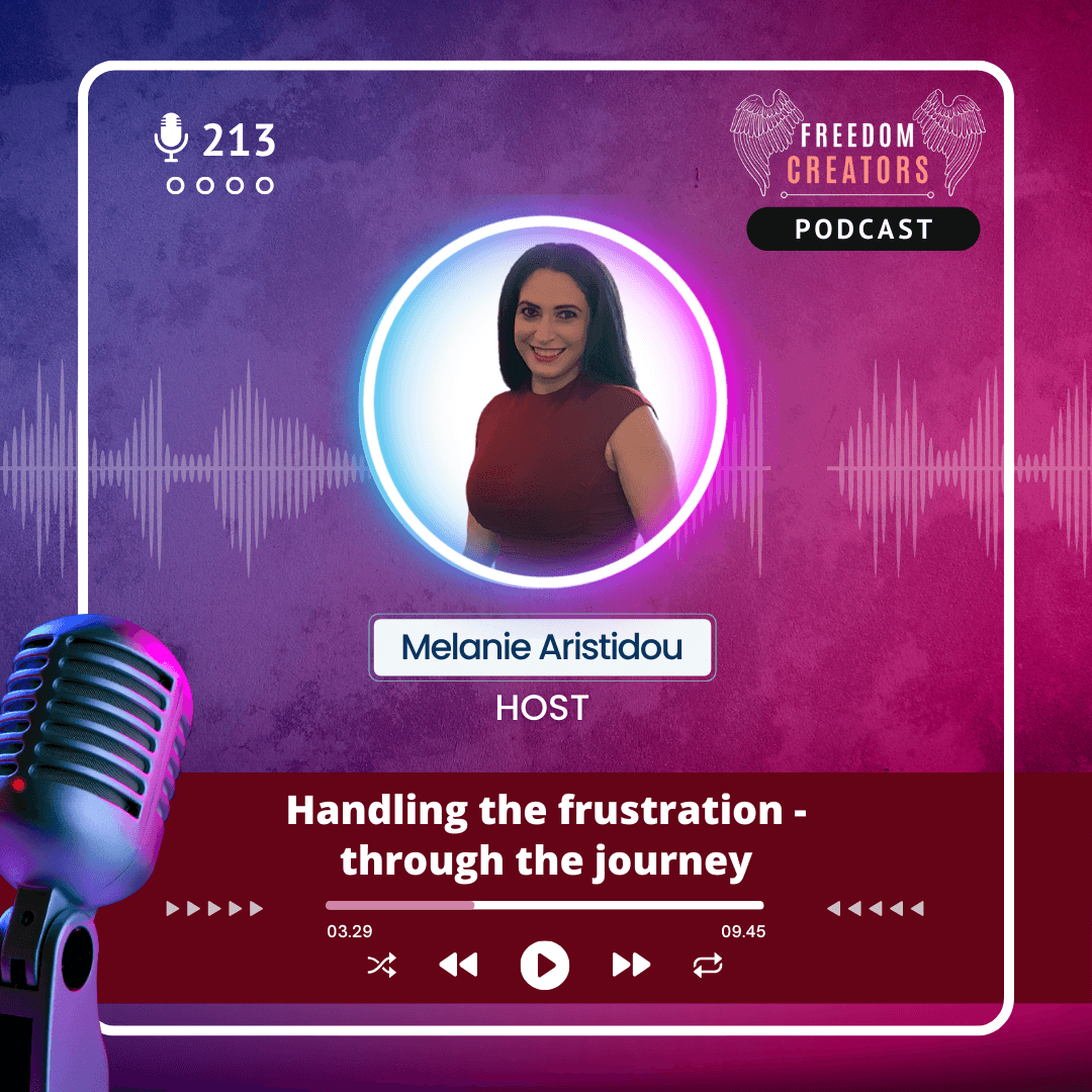 213. Handling the frustration - through the journey - Freedom Creators Podcast cover