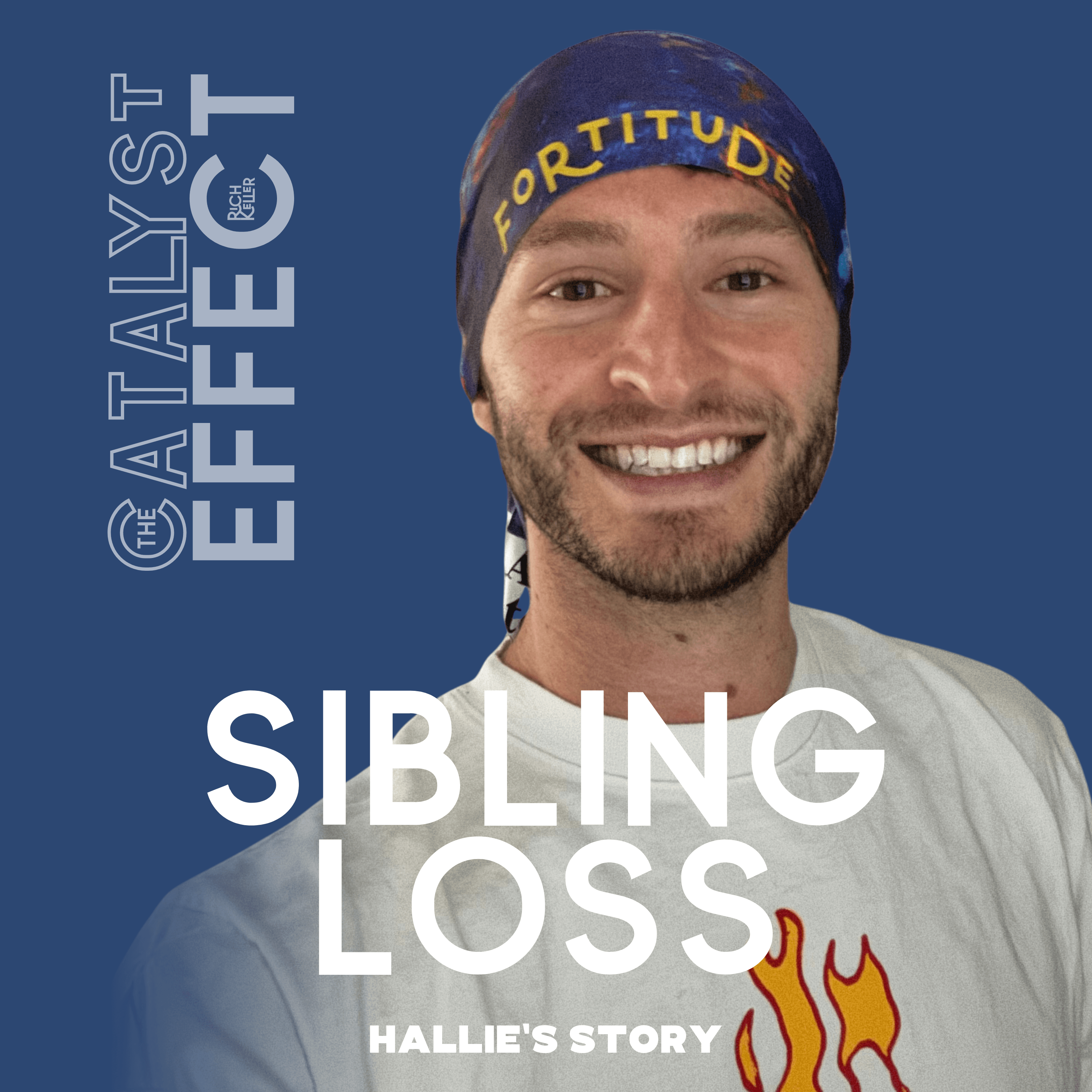 In Honor Of Hallie: Myles' Journey Through Loss & Discovery - The Catalyst Effect with Rich Keller cover