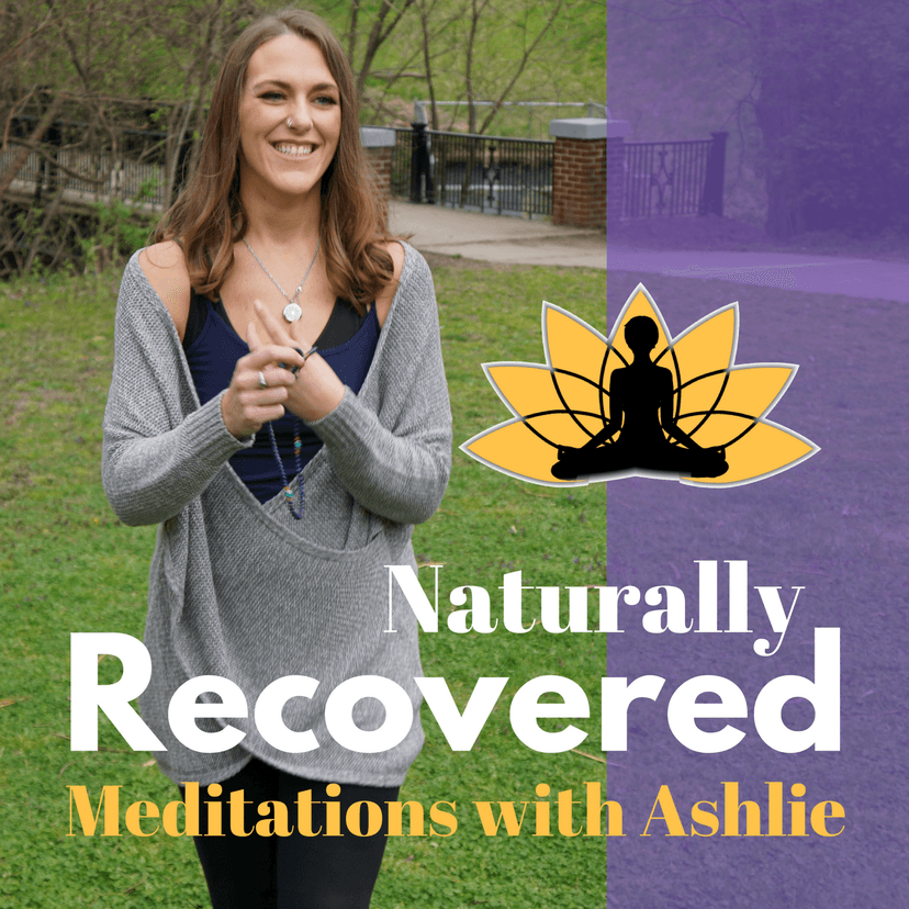 Naturally Recovered - Recovery Based Meditations with Ashlie cover
