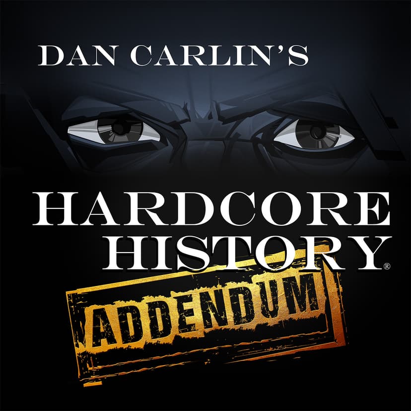 Dan Carlin's Hardcore History: Addendum cover