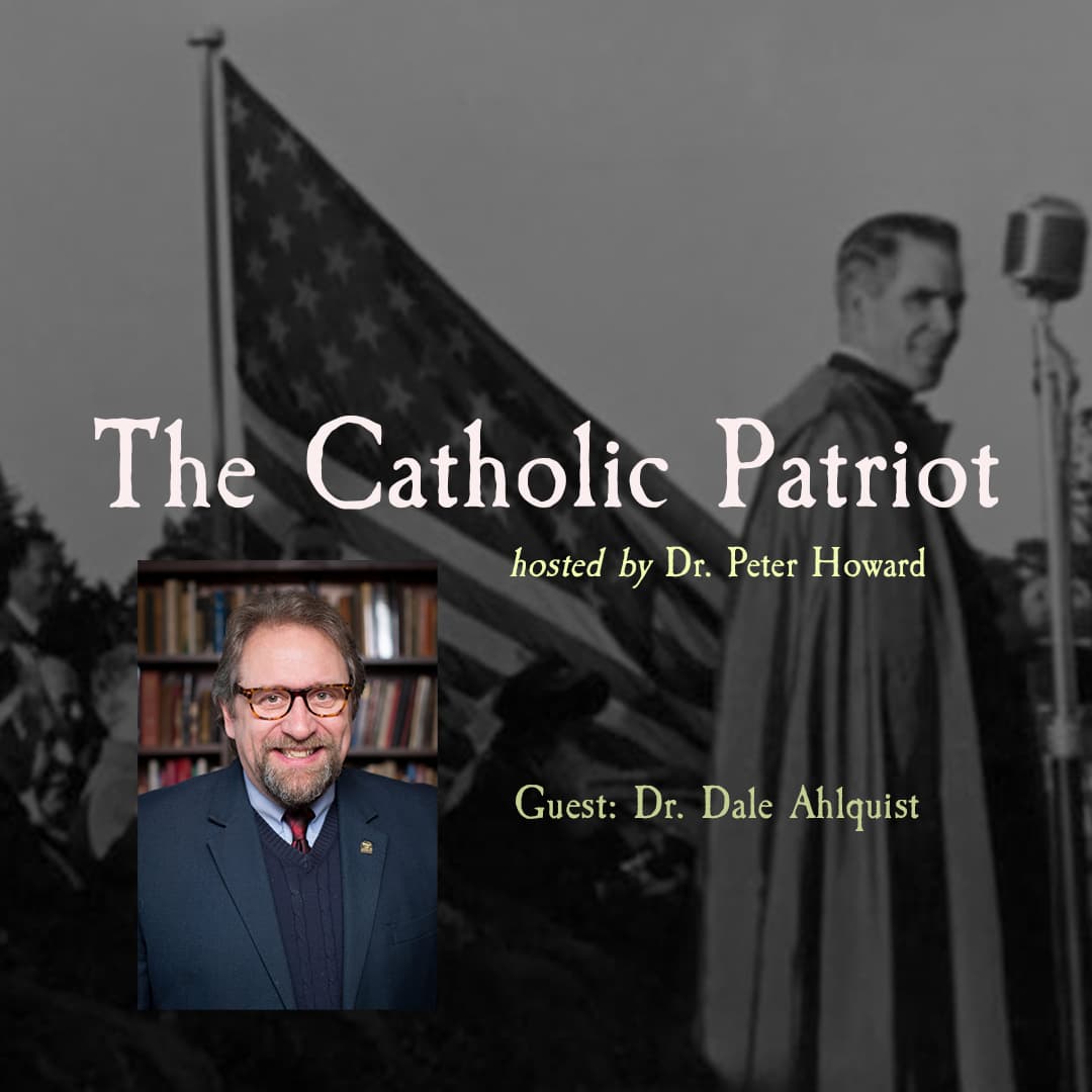 TCP EP. 32 - Dr. Dale Ahlquist - The Catholic Patriot | Engaging and Transforming Culture cover
