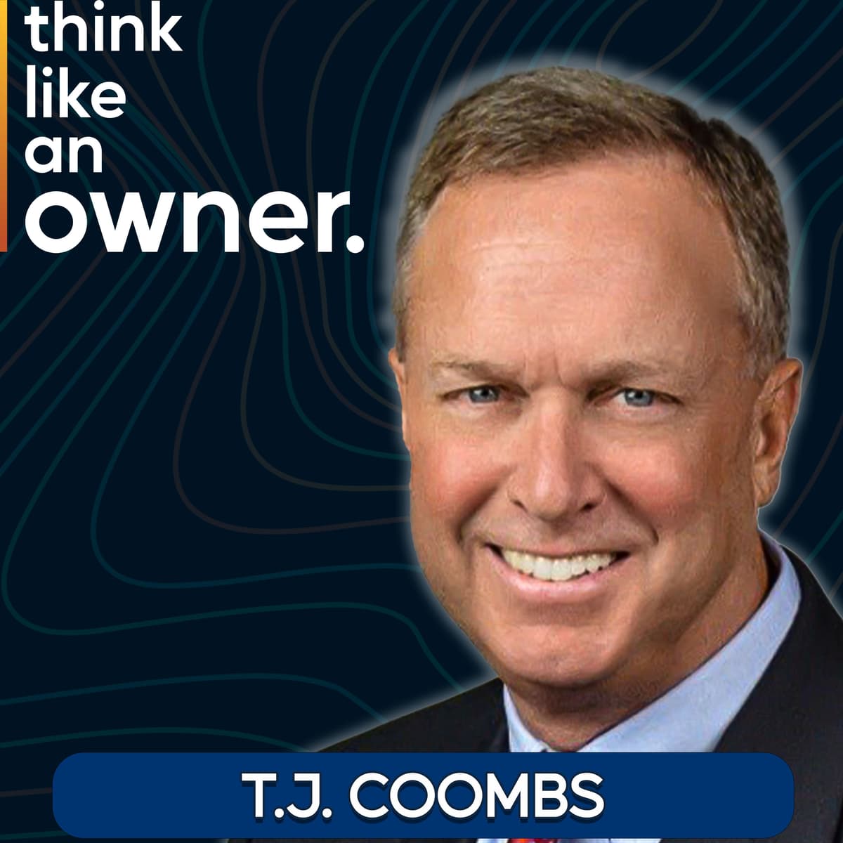 What You Learn After 40 years of Leading Through Change with T.J. Coombs - EP.274 - Think Like an Owner cover