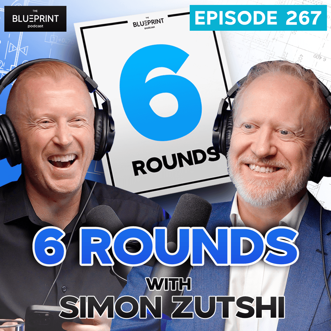 267 - Daniel Hill and Simon Zutshi go Six Rounds! - The Blueprint Podcast cover