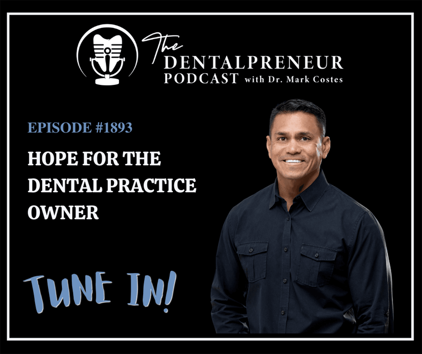 1893: Hope for the Dental Practice Owner — The Dentalpreneur Podcast w/ Dr. Mark Costes cover