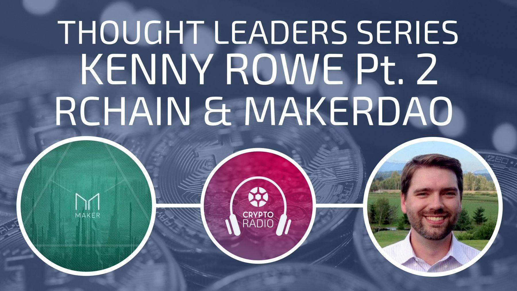 Kenny Rowe of RChain and MakerDAO, Part 2 - Crypto Radio cover