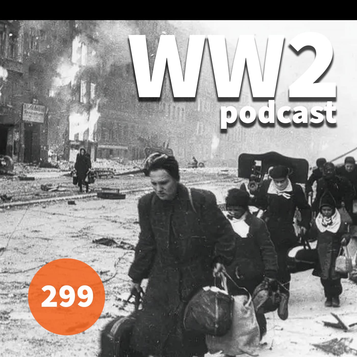 299 - Berlin, 1939-45 - The WW2 Podcast cover
