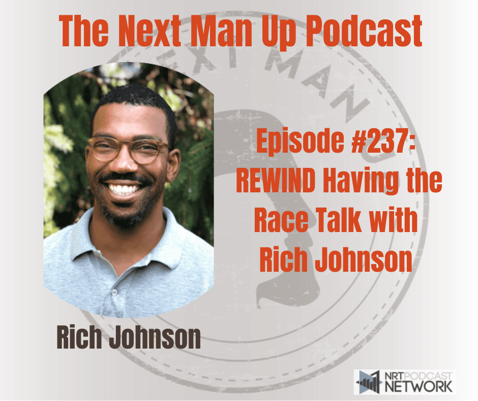TNMU #237: REWIND Having the Race Talk with Rich Johnson — The Next Man Up | Equipping Fathers | Raising Men cover