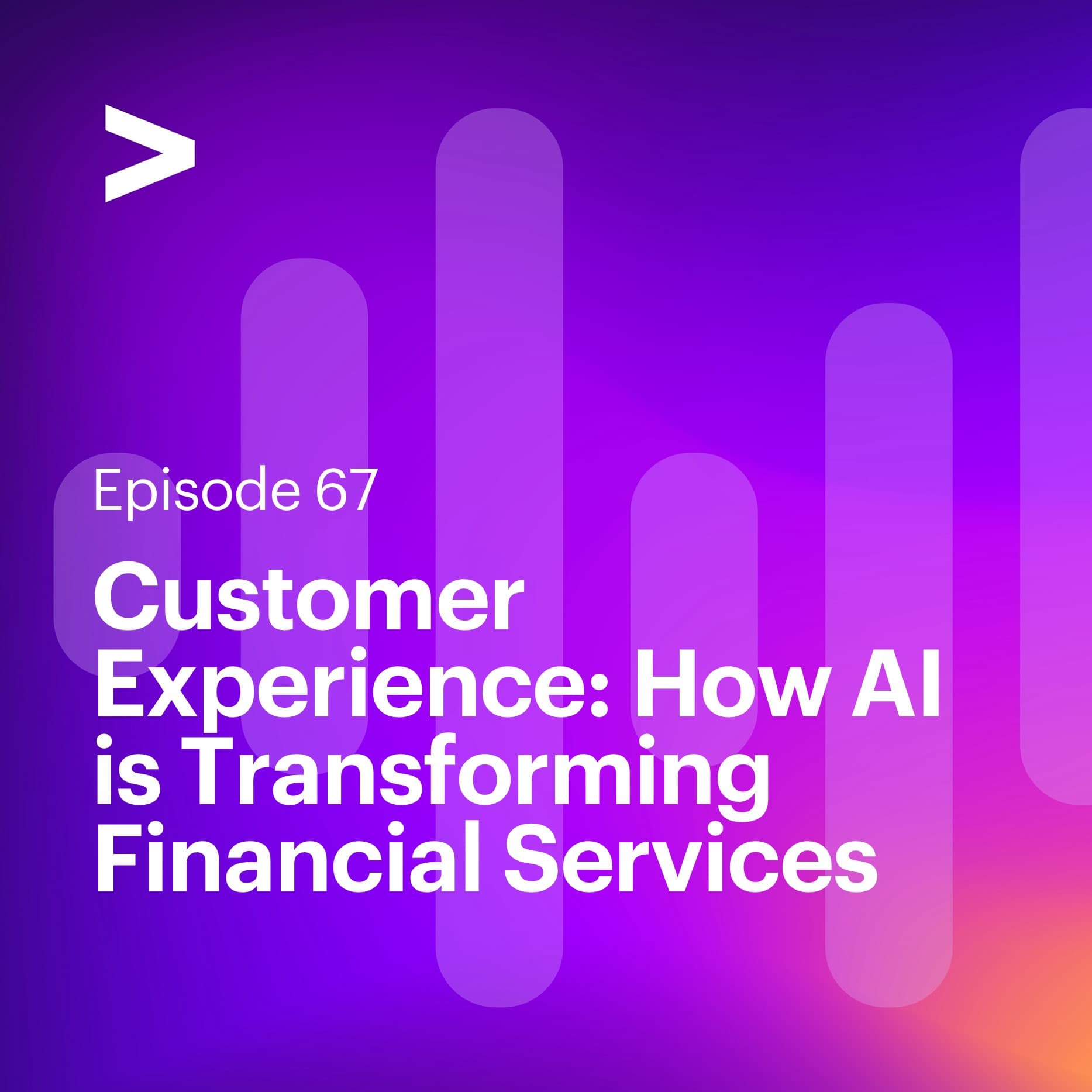 AI Leaders Podcast #67: Customer Experience: How AI is Transforming Financial Services — Accenture AI Leaders Podcast cover
