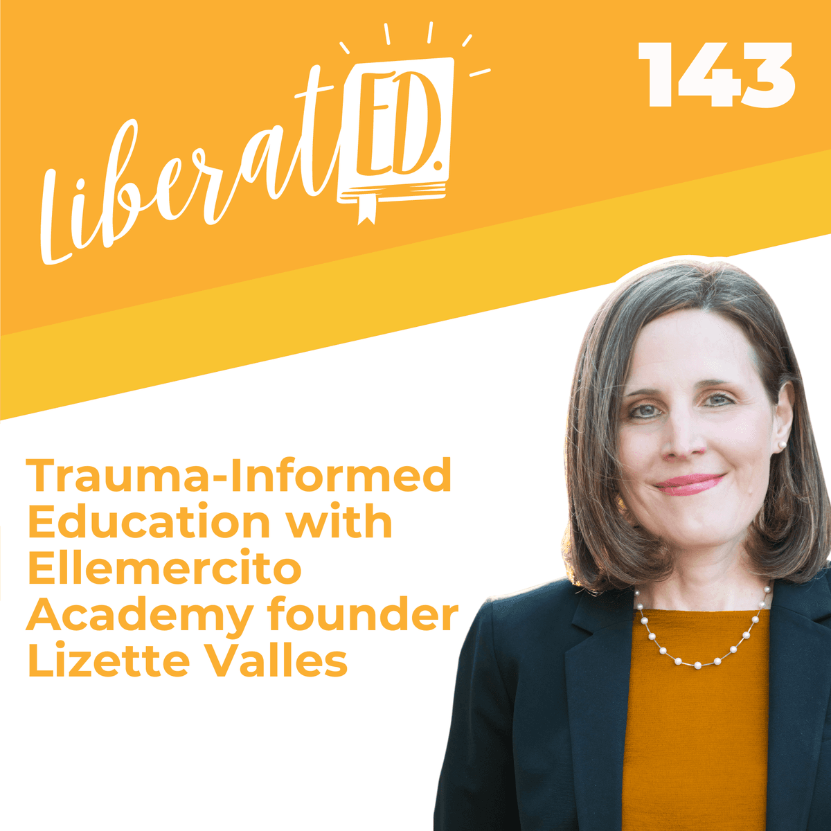 Trauma-Informed Education with Ellemercito Academy founder Lizette Valles - LiberatED Podcast cover
