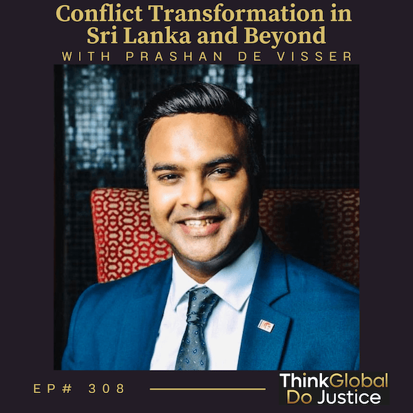 Conflict Transformation in Sri Lanka and Beyond with Prashan De Visser - Think Global, Do Justice cover