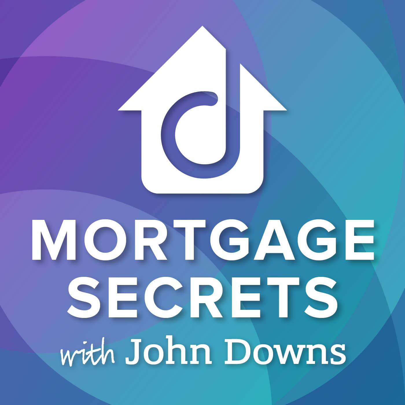 Mortgage Secrets With John Downs cover