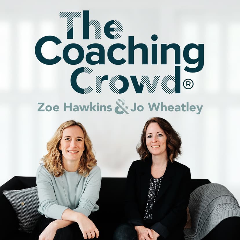 The Coaching Crowd® Podcast with Jo Wheatley & Zoe Hawkins cover