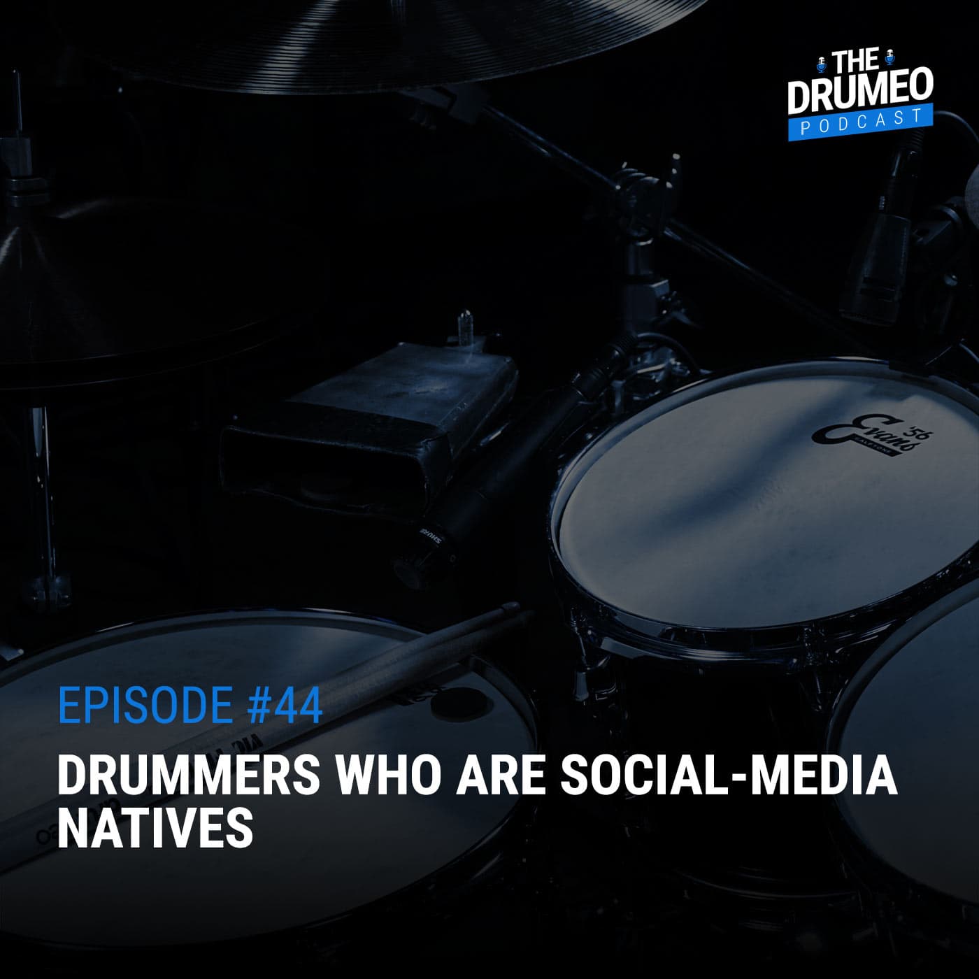 EP44: Drummers Who Are Social-Media Natives - Drumeo Podcast cover
