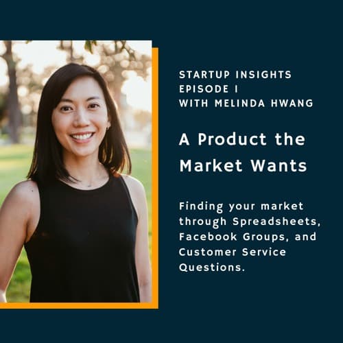 A Product the Market Wants Featuring Melinda Hwang - Startup Insights cover
