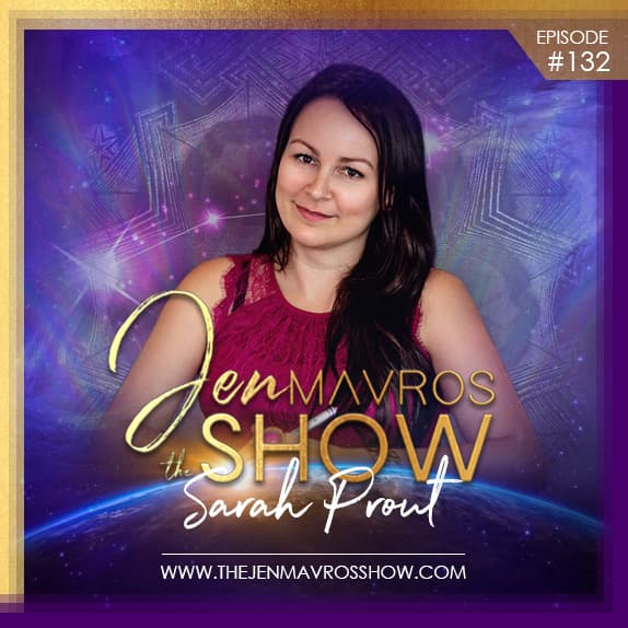 Sarah Prout: Using Emotional Empowered To Manifest - The Jen Mavros Show cover