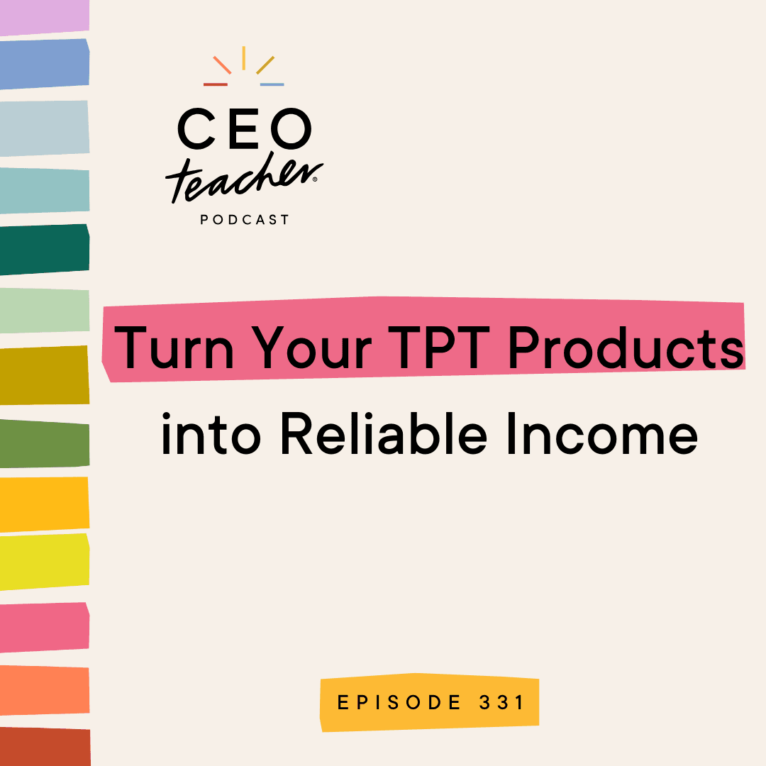 Turn Your TPT Products into Reliable Income - The CEO Teacher Podcast cover