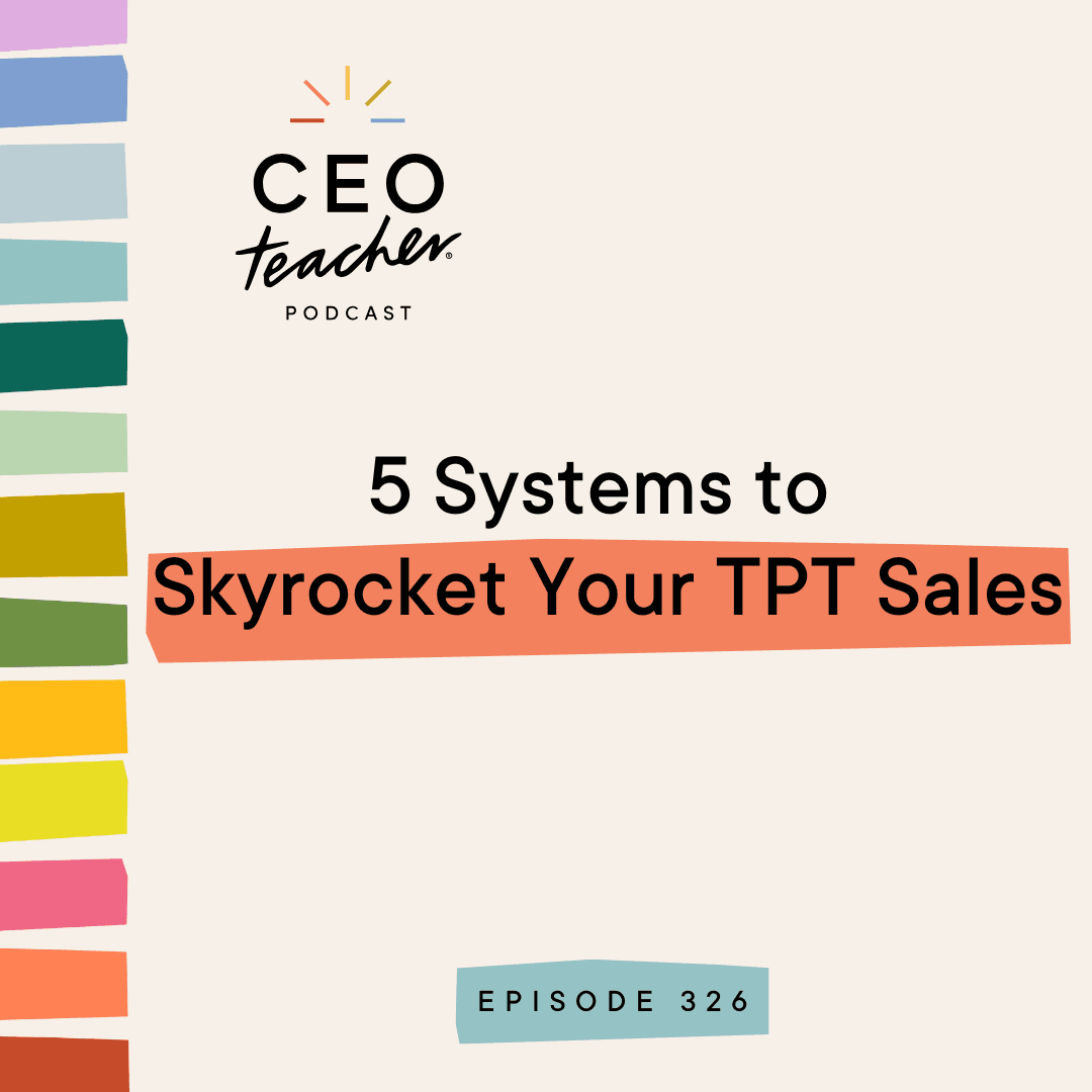 5 Systems to Skyrocket Your TPT Sales - The CEO Teacher Podcast cover