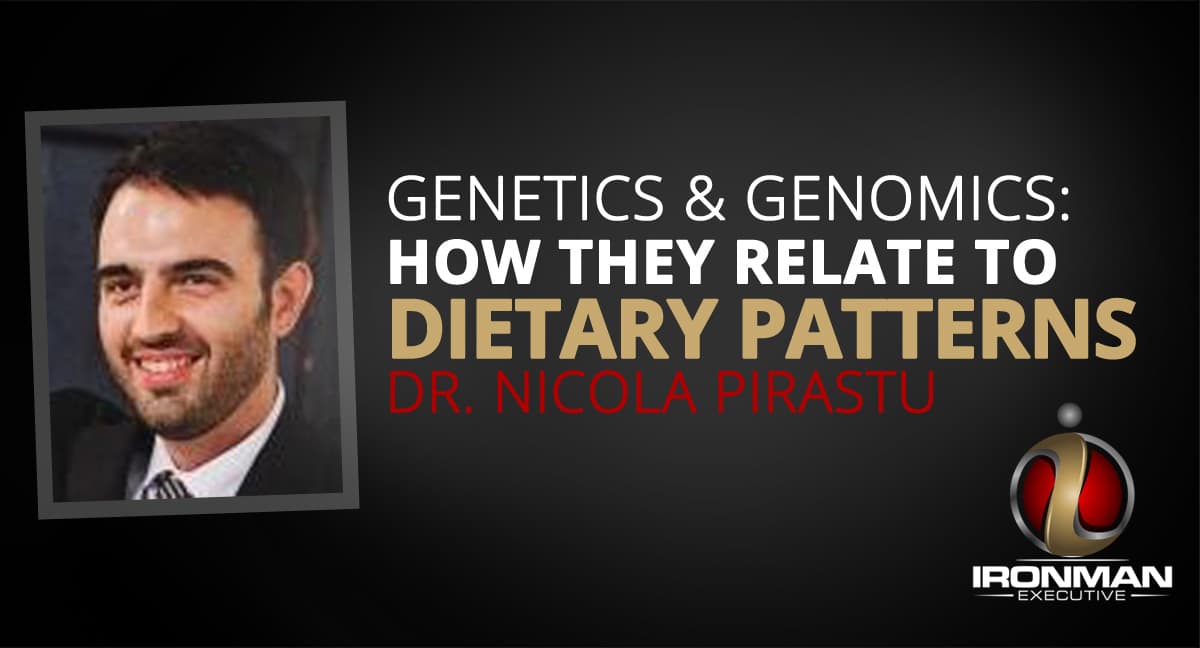 Genetics and Genomics - How They Relate to Dietary Patterns - The Ironman Executive cover