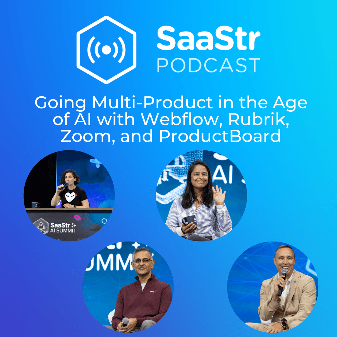 SaaStr 788: Going Multi-Product in the Age of AI with Webflow, Rubrik, Zoom, and ProductBoard - The Official SaaStr Podcast: SaaS | Founders | Investors cover