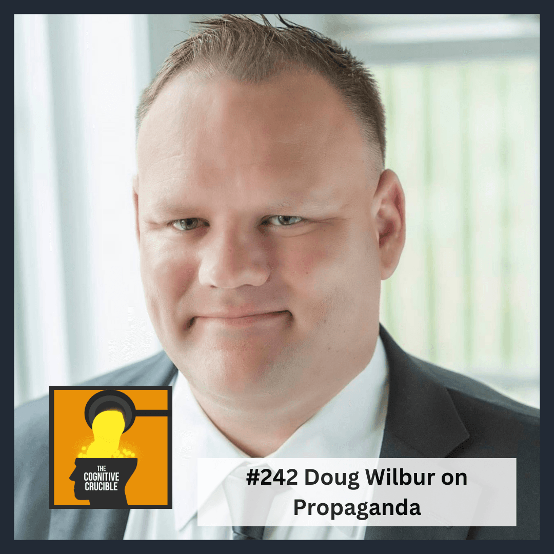 #242 Doug Wilbur on Propaganda - The Cognitive Crucible cover