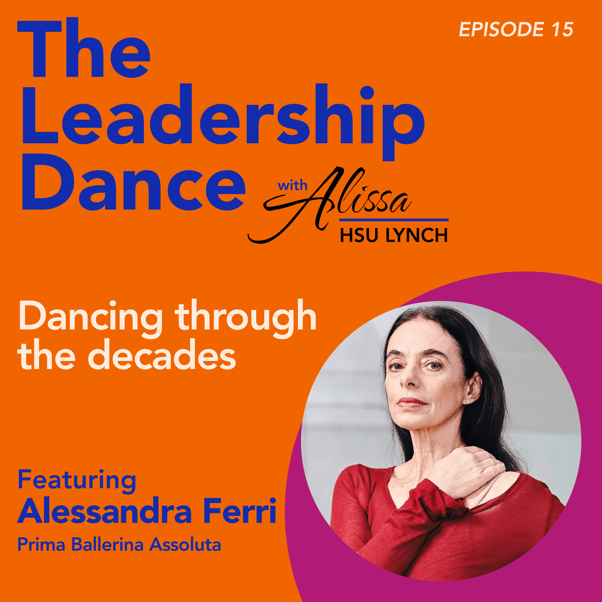 Ep. 15: Dancing through the decades, with Alessandra Ferri - The Leadership Dance cover