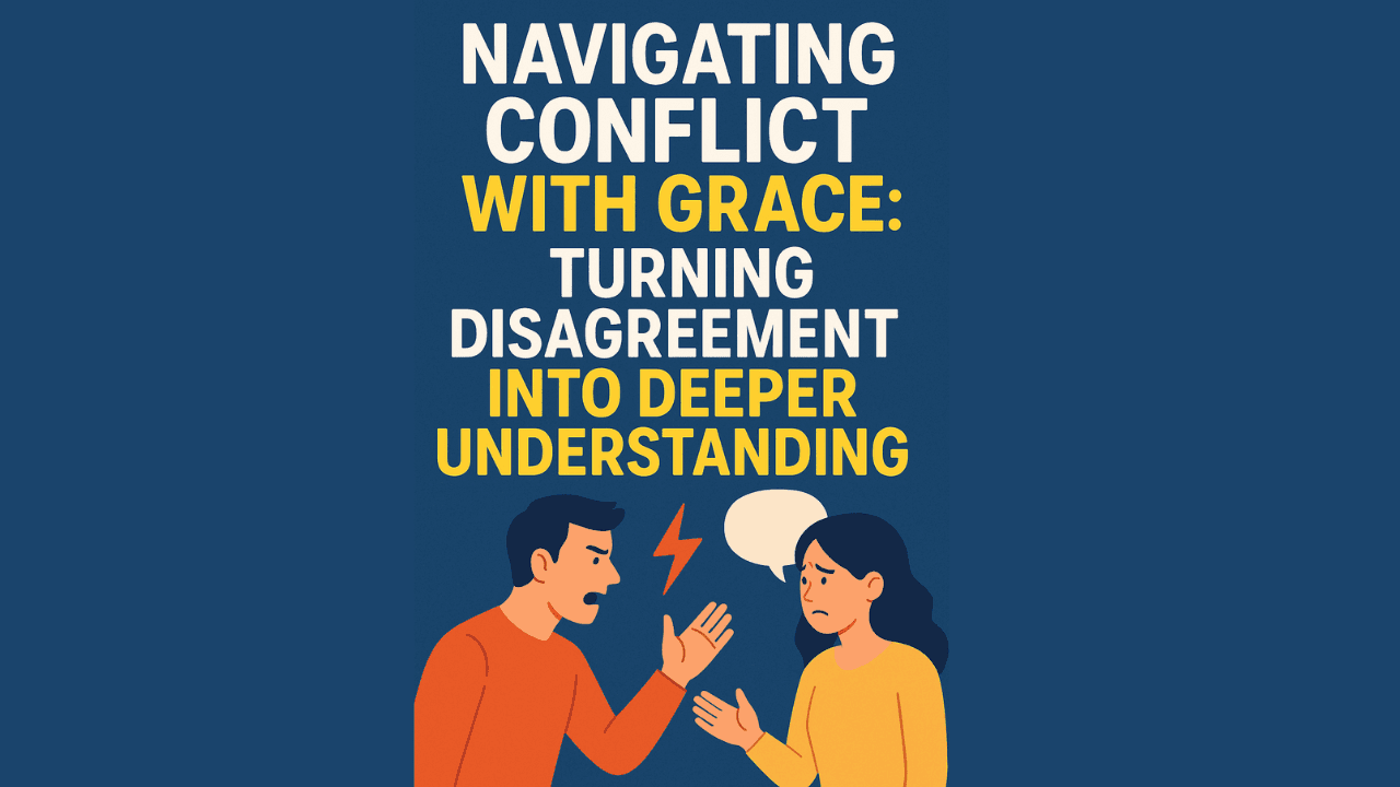 Navigating Conflict with Grace Turning Disagreement into Deeper Understanding - Simplifying Life Taking Back Your Power cover