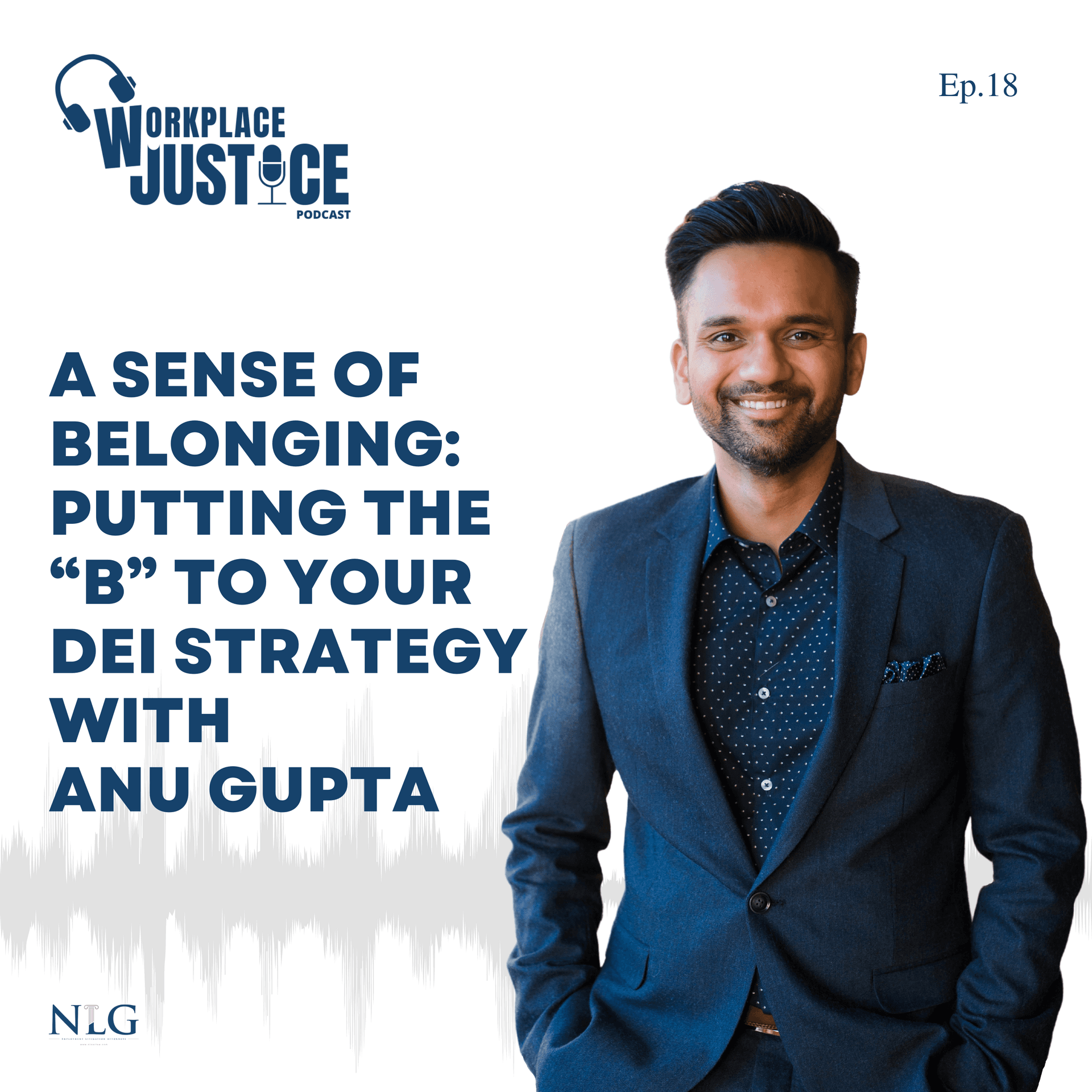 A Sense of Belonging: Putting the "B" to Your DEI Strategy with Anu Gupta - Workplace Justice cover