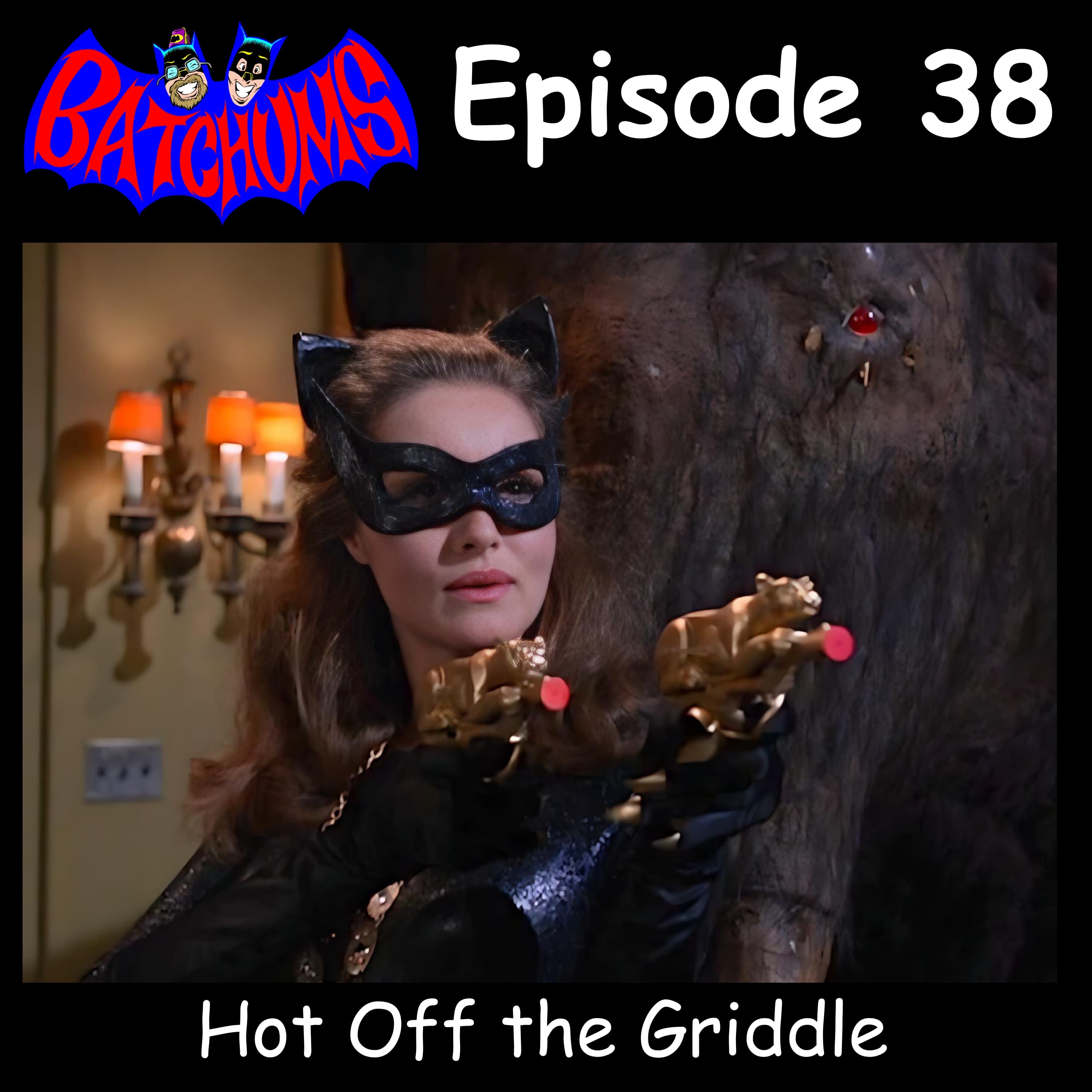 BatChums Episode 38 – Hot Off the Griddle - BatChums cover