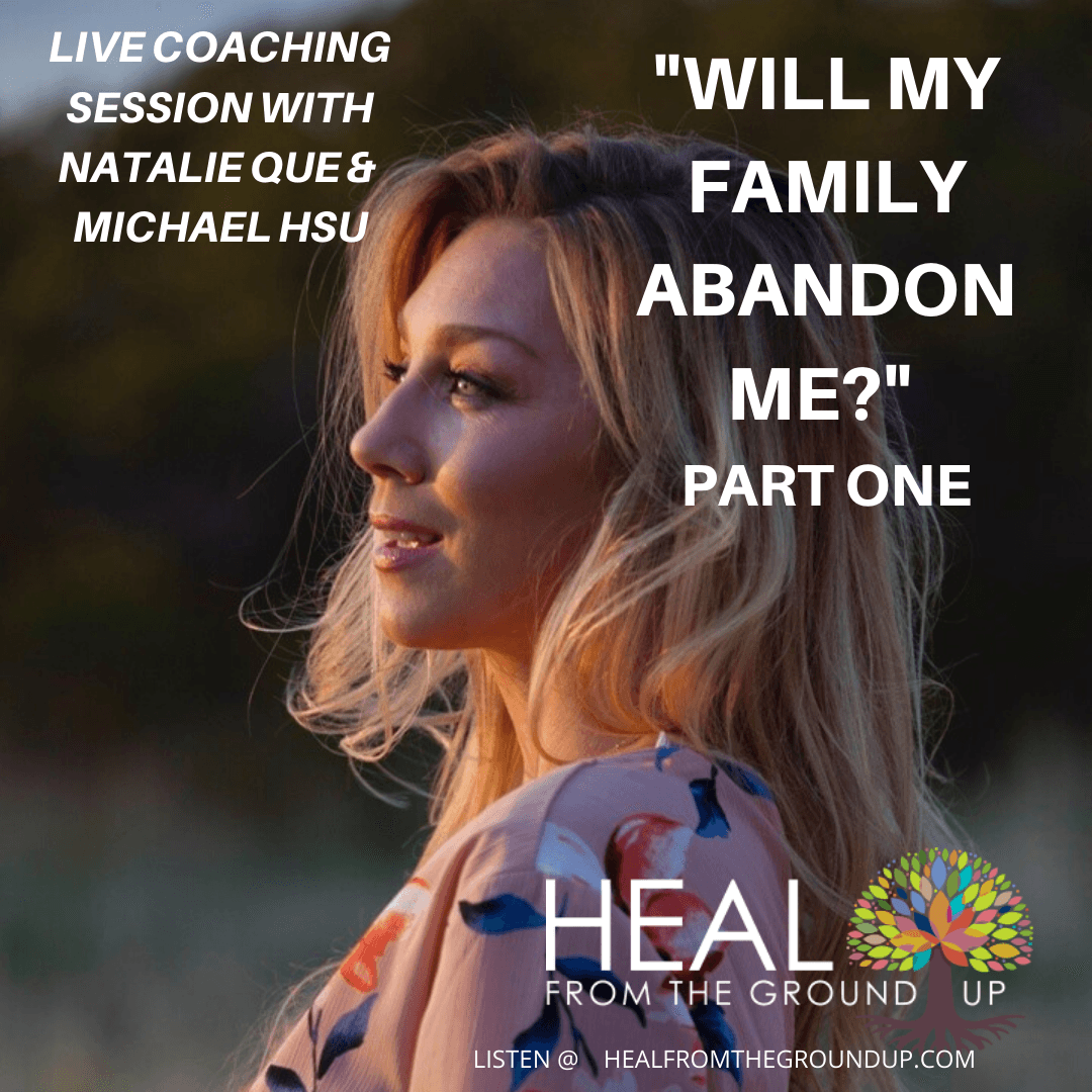 Will My Family Abandon Me? (Live Coaching Session Pt 1 w/Natalie Que) - Heal From the Ground Up cover