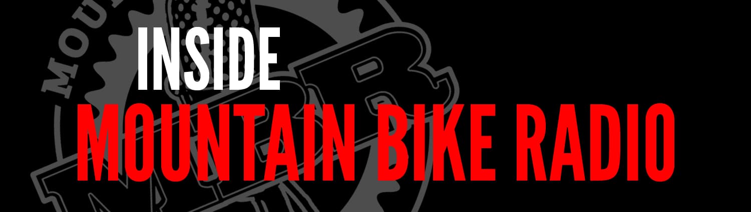 Inside MBR - "Todd Poquette - Marji Gesick 100 & 906 Polar Roll" - Mountain Bike Radio cover