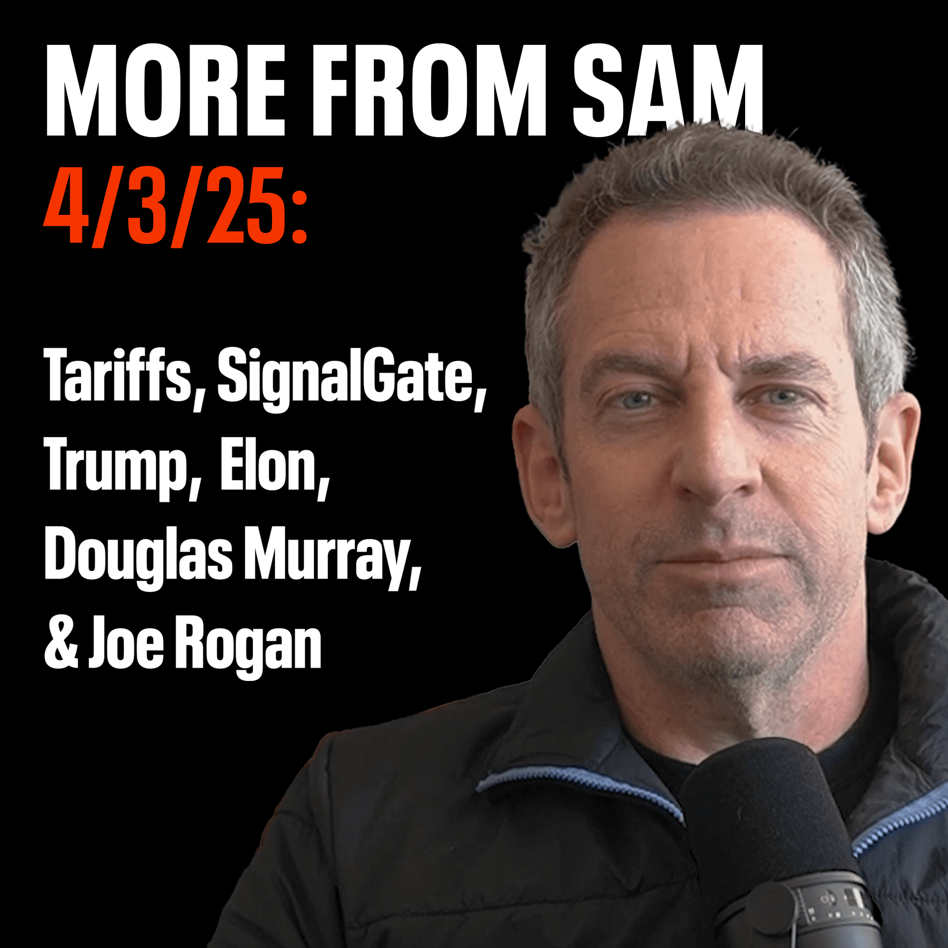 #405 — "More From Sam": Tariffs, SignalGate, Trump, Elon, Douglas Murray, & Joe Rogan - Making Sense with Sam Harris cover