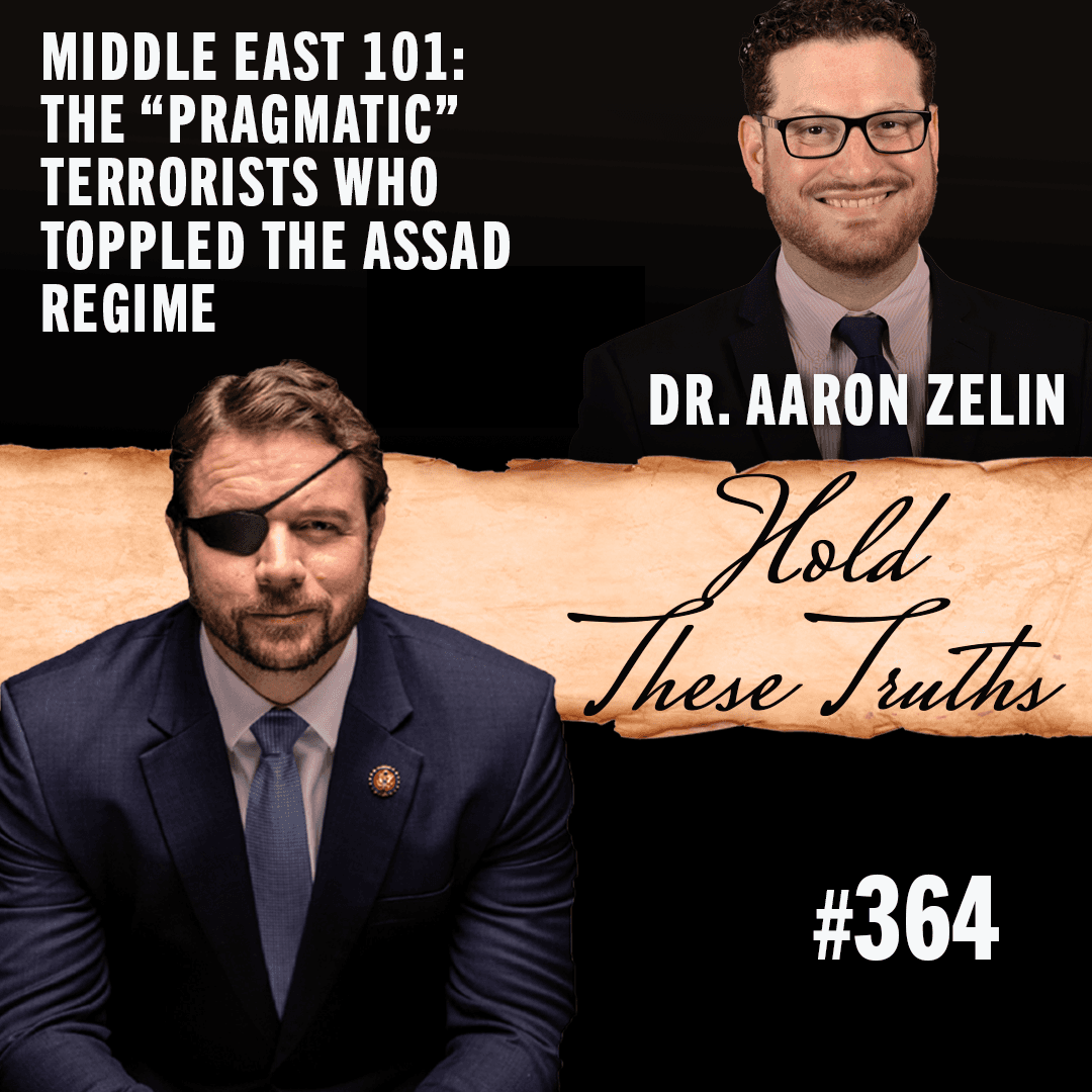 Middle East 101: The "Pragmatic" Terrorists Who Toppled the Assad Regime | Dr. Aaron Zelin - Hold These Truths with Dan Crenshaw cover