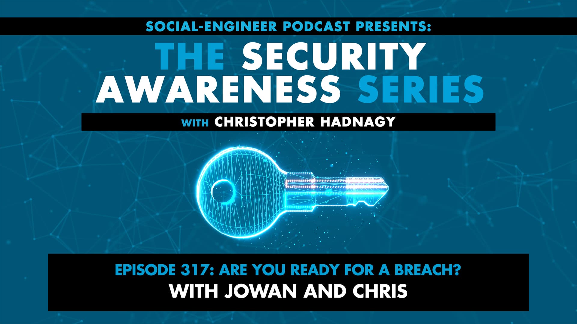 Ep. 317 - Security Awareness Series - Are You Ready For A Breach? with Jowan and Chris - The Social-Engineer Podcast cover