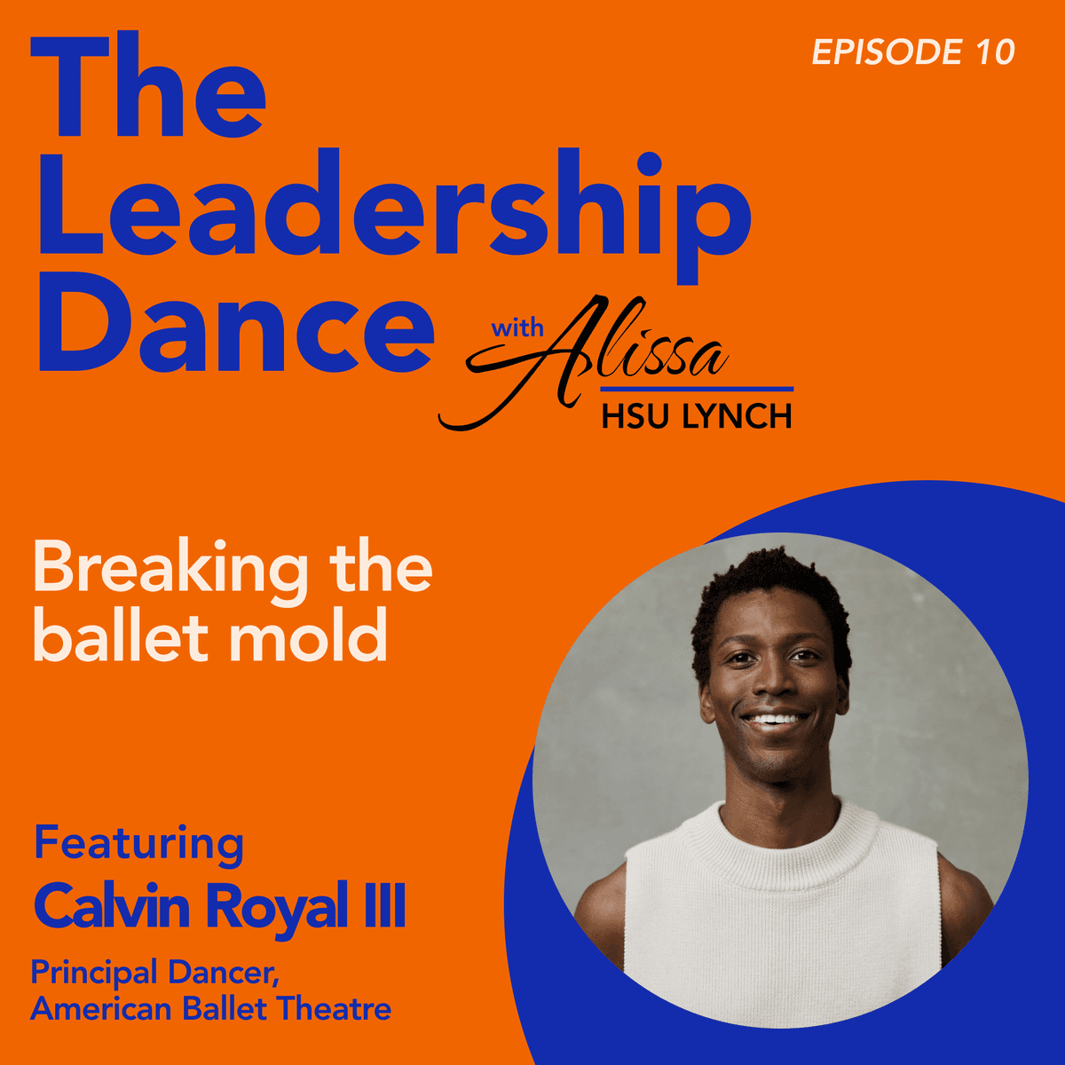 Ep. 10: Breaking the ballet mold, with Calvin Royal III - The Leadership Dance cover