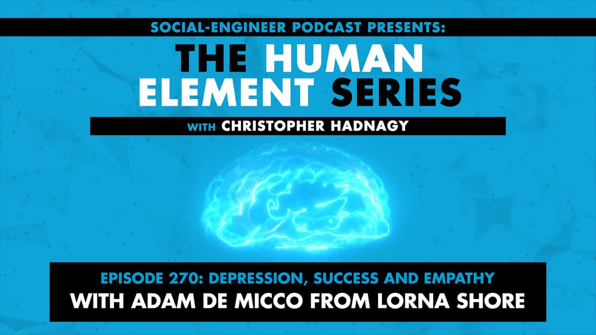 Ep. 270 - Human Element Series - Depression Success and Empathy with Adam De Micco from Lorna Shore - The Social-Engineer Podcast cover