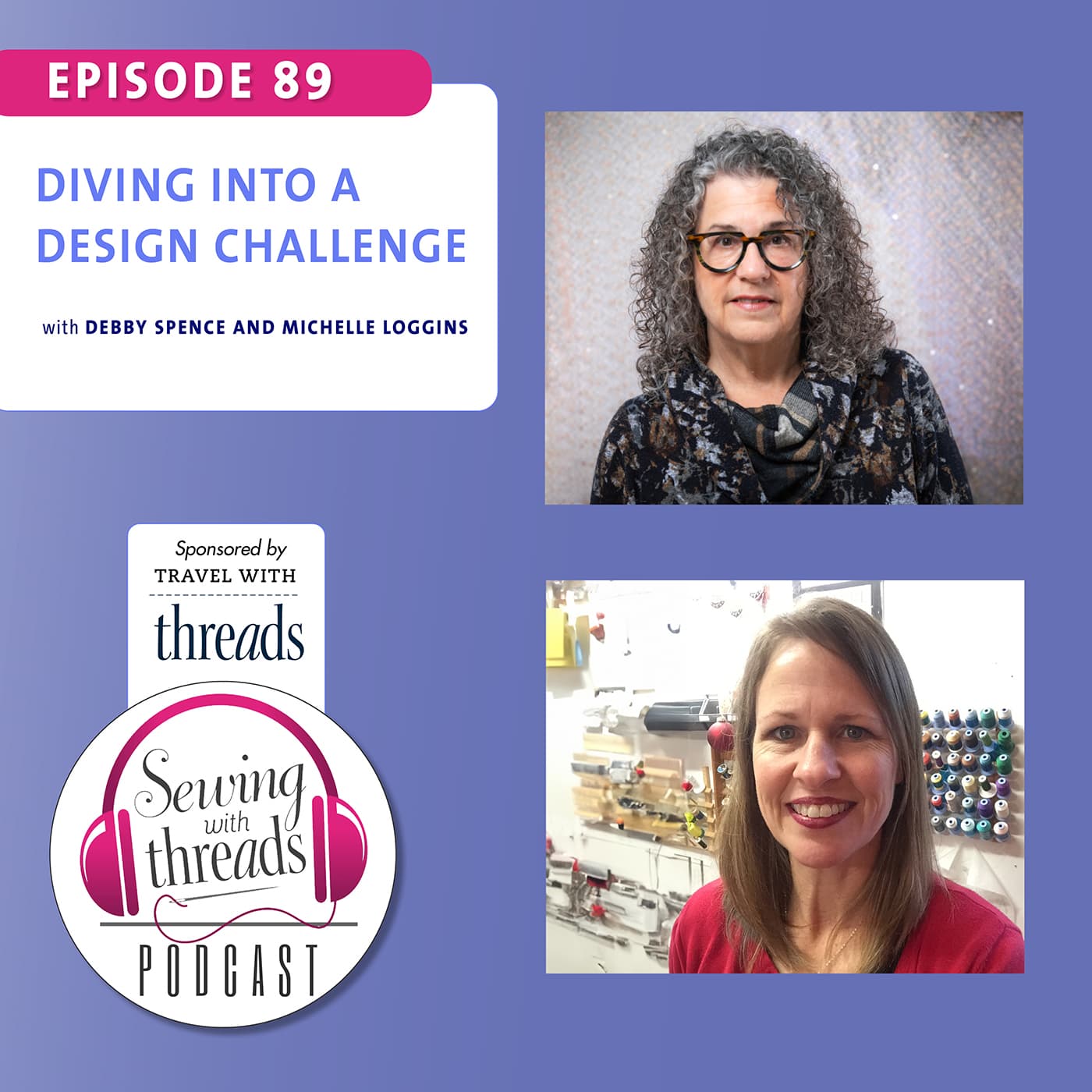 Diving into a Design Challenge, with Debby Spence and Michelle Loggins | Episode 89 - Threads Magazine Podcast: "Sewing With Threads" cover