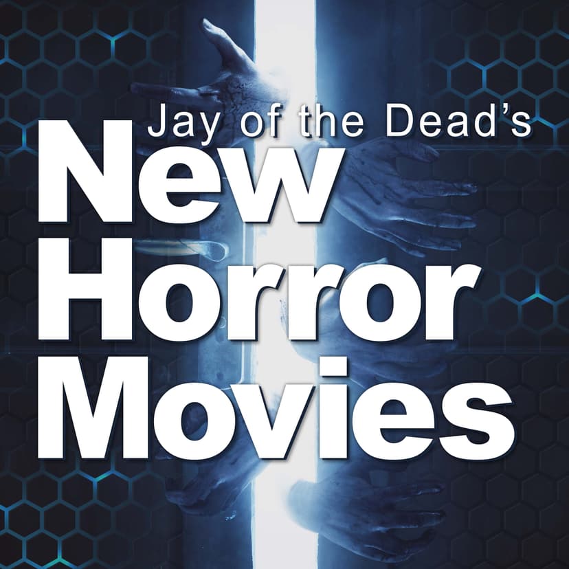 Jay of the Dead's New Horror Movies cover